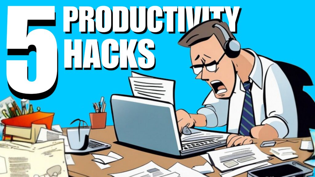 five productivity hacks that can help you have a highly efficient day